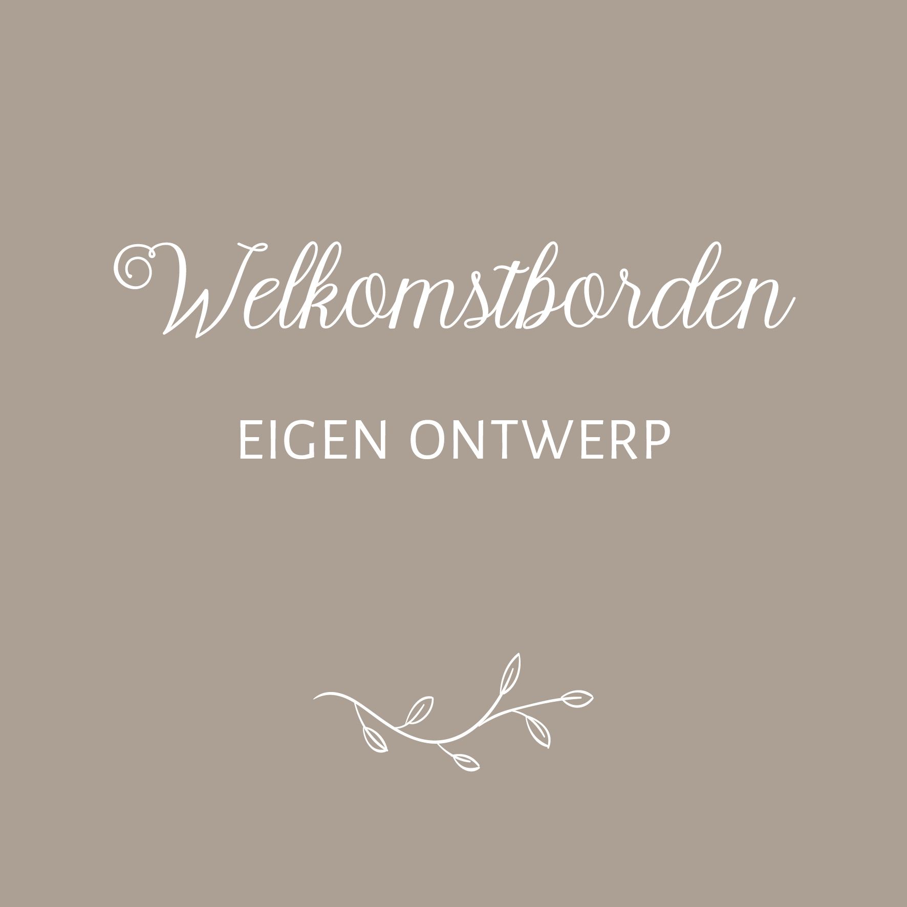 Welkomstborden eigen ontwerp